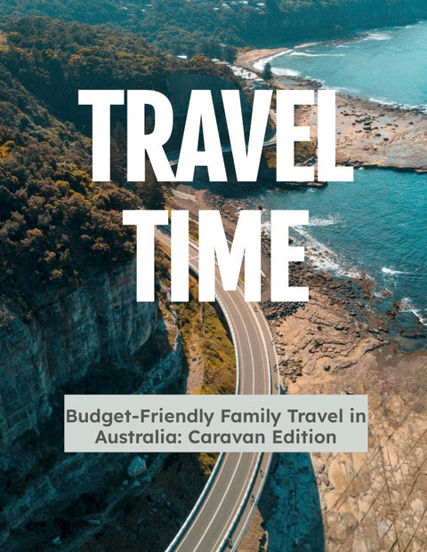 E-Book - Budget-Friendly Family Travel in Australia: Caravan Edition